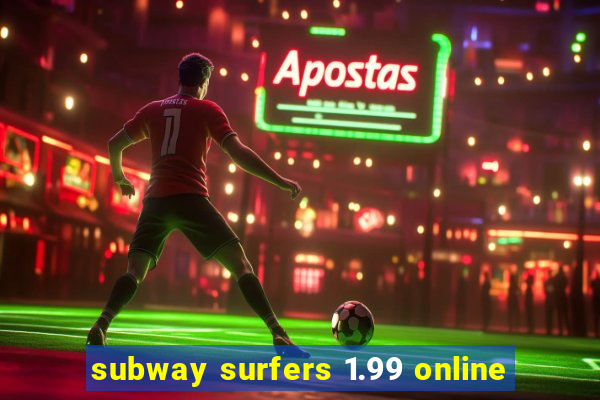 subway surfers 1.99 online